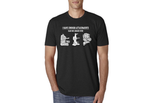 I Have Enough Attachments T-Shirt
