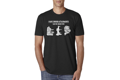 I Have Enough Attachments T-Shirt